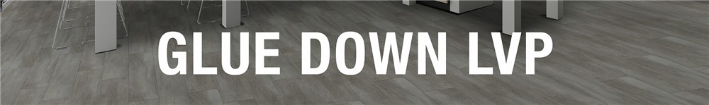 GLUE DOWN LVT