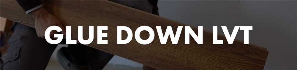 GLUE DOWN LVT